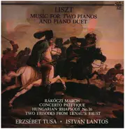 Franz Liszt , Tusa Erzsébet , Lantos István - Liszt Ferenc Music For Two Pianos And Piano Duet