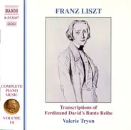 Franz Liszt , Valerie Tryon - Franz Liszt Complete Piano Music Volume 14 - Transcriptions of Ferdinand David's Bunte Reihe