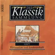 CD - Franz Liszt - Die Klassik Sammlung 60 - Virtuosität Und Leidenschaft