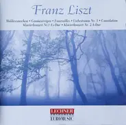 Liszt - Waldesrauschen • Gnomenreigen • Funerailles • Liebestraum Nr. 3 • Consolation • Klavierkonzert Nr.