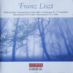 Franz Liszt - Waldesrauschen • Gnomenreigen • Funerailles • Liebestraum Nr. 3 • Consolation • Klavierkonzert Nr.