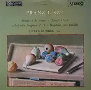 Franz Liszt / Alfred Brendel - Sonate En Si Mineur - Sonate Dante - Rhapsodie Hongroise N° 11 - Bagatelle Sans Tonalité