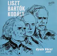 Liszt / Bartók / Kodály - Gyula Váczi