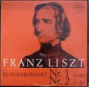 LP - Franz Liszt - Klavierkonzert Nr. 1 Es-Dur / Klavierkonzert Nr. 2 A-Dur
