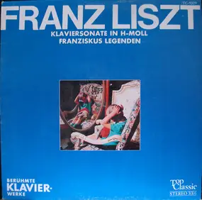 Franz Liszt - Klaviersonate In H-Moll / Franziskus Legenden