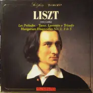 Liszt - Les Preludes - Tasso, Lamento e Trinfo, Hungarian Rhapsodies No. 1, 3 & 5