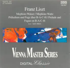 Franz Liszt - Mephisto Walzer / Präludium Und Fuge Über B-A-C-H / And Others