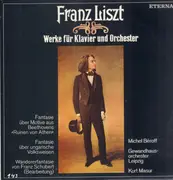LP - Franz Liszt / Michel Béroff , Gewandhausorchester Leipzig , Kurt Masur - Werke Für Klavier Und Orchester: Fantasie Über Motive Aus Beethovens 'Ruinen Von Athen' / Fantasie Über Ungarische Volksweisen / Wanderfantasie Von Franz Schubert (Bearbeitung)