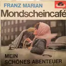 7inch Vinyl Single - Franz Marian - Mondscheincafé/ Mein Schönstes Abenteuer - No Cover