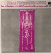 LP - Franz Philipp - Sancta Elisabeth op. 24 (1931) Gotteslob aus Kindermund op. 25 (1932)
