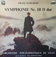 Franz Schubert - Orchestre Philharmonique De Liège , Pierre Bartholomée - Symphonie Nr.10 D Dur
