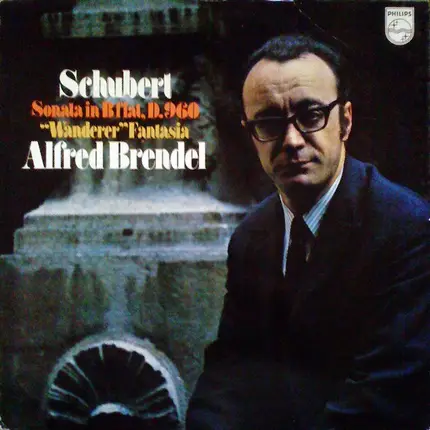 Schubert / Alfred Brendel - Sonata In B -dur D. 960 , D. 960 / Fantasie C-dur op. 15 D. 760  'Wanderer' Fantasia