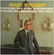 LP - Franz Schubert - Berliner Philharmoniker , Karl Böhm - Symphonie Nr. 6 - Musik Zu 'Rosamunde'