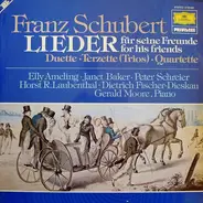 Franz Schubert - Elly Ameling • Janet Baker • Peter Schreier • Horst R. Laubenthal • Dietrich Fisch - Lieder Für Seine Freunde (Duette • Terzette • Quartette)