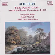 Franz Schubert - Jenö Jandó , Kodály Quartet , István Tóth - Piano Quintet "Trout" • Adagio And Rondo Concertante, D. 487