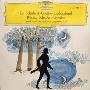 Schubert / Goethe - Ein Schubert-Goethe-Liederabend Recital Schubert-Goethe