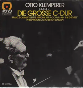 Franz Schubert - Otto Klemperer Dirigiert Die Grosse C-Dur - Franz Schuberts Letzte Sinfonie Nr.9 C-Dur D.944 'Die G