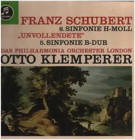 Franz Schubert - 8. Sinfonie H-Moll 'Unvollendete' / 5. Sinfonie B-Dur