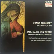 Franz Schubert , Carl Maria von Weber - Stabat Mater D.383 / Offertorien = Offertories = Offertoires (»Gloria Et Honore Coronasti Eum« / »I