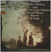 Schubert - Dietrich Fischer-Dieskau Singt Lieder von Franz Schubert - 8. Folge