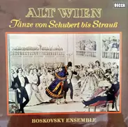 Franz Schubert , Johann Strauss Sr. , Josef Lanner , The Boskovsky Ensemble Directed By Willi Bosko - Alt-Wien - Tänze Von Schubert Bis Strauss