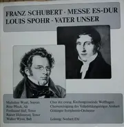 Schubert , Louis Spohr , Norbert Ehl - Spohr - Vater Unser / Schubert - Messe Es-Dur