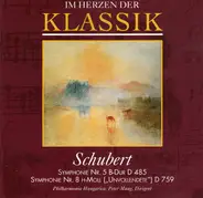 Franz Schubert , Philharmonia Hungarica , Peter Maag - Im Herzen Der Klassik - Symphonie Nr. 5 B-Dur D 485 / Symphonie Nr. 8 H-Moll (Unvollendete') D 759