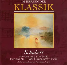 Franz Schubert - Im Herzen Der Klassik - Symphonie Nr. 5 B-Dur D 485 / Symphonie Nr. 8 H-Moll (Unvollendete') D 759