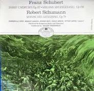 Schubert / Schumann - Three Choruses, Op. 112 / Mirjams Siegesgesang, Op. 136 /Spanisches Liederspiel Op. 74