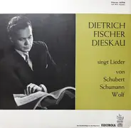 Franz Schubert , Robert Schumann , Hugo Wolf - Dietrich Fischer-Dieskau - Dietrich Fischer Dieskau Singt Lieder Von Schubert, Schumann, Wolf