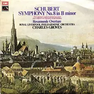 Franz Schubert , Royal Liverpool Philharmonic Orchestra , Sir Charles Groves - Symphony No. 8 In B Minor / 'Rosamunde' Overture