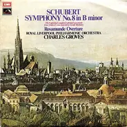 Franz Schubert , Royal Liverpool Philharmonic Orchestra , Sir Charles Groves - Symphony No. 8 In B Minor / 'Rosamunde' Overture
