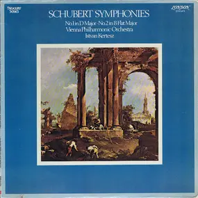 Franz Schubert - Schubert Symphonies No.1 In D Major • No.2 In B Flat Major