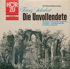 Franz Schubert - Die Unvollendete / Ouvertüre »Des Teufels Lustschloss« / Ouvertüre Im Italienischen Stil / Ouvertür