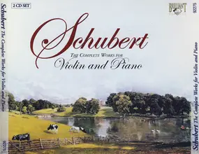 Franz Schubert - The Complete Works For Violin And Piano