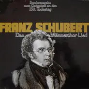 Franz Schubert - Das Männerchor-Lied (Sonderausgabe Zum Gedenken An Den 150. Todestag)