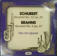Franz Schubert / Johannes Brahms - The Fine Arts Quartet - Quartet No. 13, Op. 29 / Quartet No. 3, Op. 67)