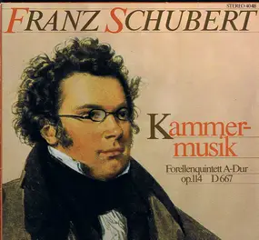 Franz Schubert - Kammermusik - Forellen-Quintett A-Dur, Op. 114 D667