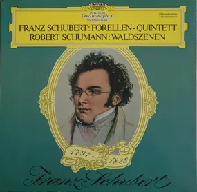 Franz Schubert - Forellen-Quintett • Waldszenen
