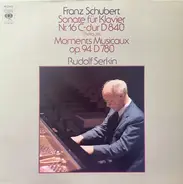 Franz Schubert / Rudolf Serkin - Sonate Für Klavier Nr. 16 C-Dur D 840 (Reliquie) / Moments Musicaux Op. 94 D 780