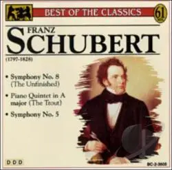 Franz Schubert - Symphony No. 8 (The Unfinished); Piano Quintet In A Major (The Trout); Symphony No. 5