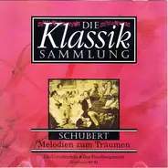 Schubert - Die Klassiksammlung 7: Schubert: Melodien Zum Träumen