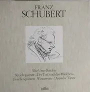 Schubert - Die Unvollendete • Streichquartett "Der Tod Und Das Mädchen" • Forellenquintett • Winterreise • Deu