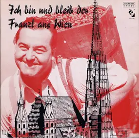 Franz Schier - Ich Bin Und Bleib Der Franzl Aus Wien
