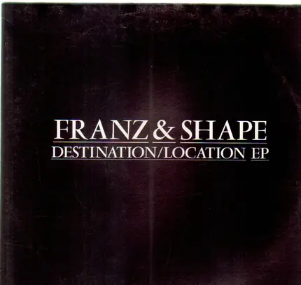 Franz & Shape - Destination / Location EP