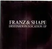 Franz & Shape - Destination / Location EP