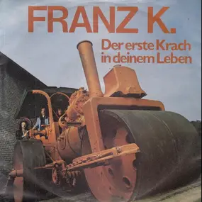 Franz K. - Der Erste Krach In Deinem Leben