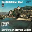 7inch Vinyl Single - Franzl Lang - Das Kufsteiner Lied (Die Perle Tirols) / Der Tiroler-Bravour-Jodler - Mono