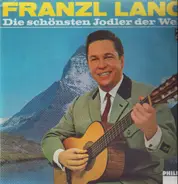 Franzl Lang - Die Schönsten Jodler Der Welt