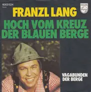 Franzl Lang - Hoch Vom Kreuz Der Blauen Berge / Vagabunden Der Berge